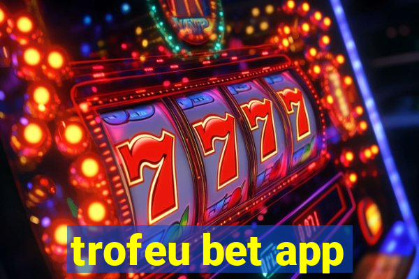 trofeu bet app